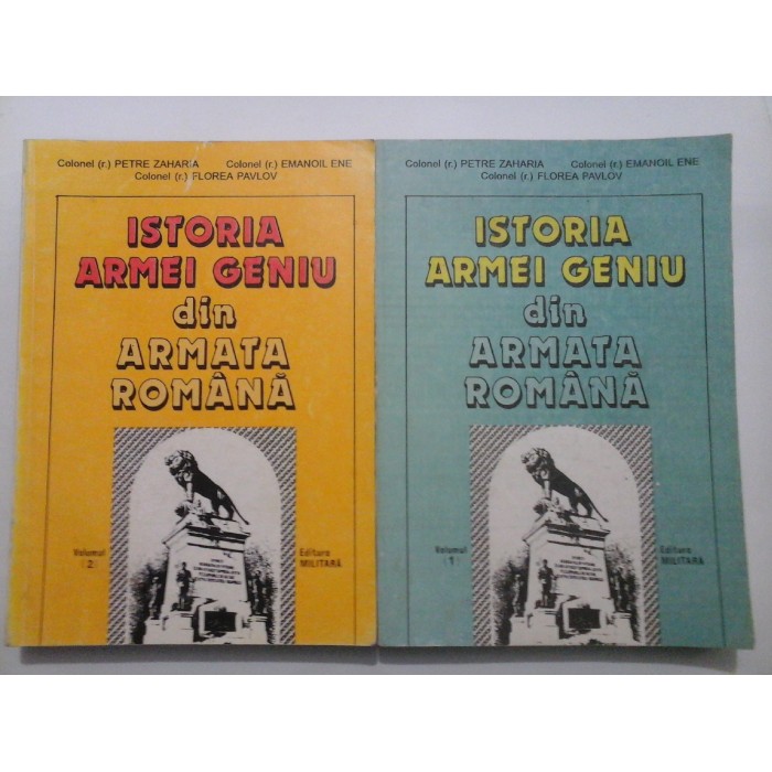 ISTORIA  ARMEI  GENIU  din  ARMATA  ROMANA - 2 vol.- P. ZAHARIA,  E. ENE,  F. PAVLOV